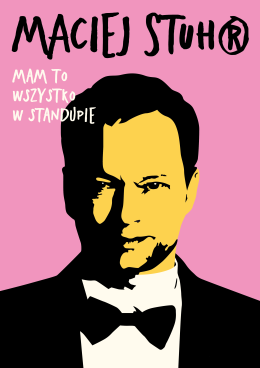 Świdnica Wydarzenie Stand-up Maciej Stuhr: MAM TO WSZYSTKO W STANDUPIE!