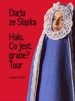 Wałbrzych Wydarzenie Koncert Daria ze Śląska - Halo. Co jest grane? Tour