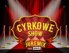 Strzegom Wydarzenie Inne wydarzenie Cyrk Juremix - Nowoczesny spektakl cyrkowy z udziałem artystów z nowego programu TTV "Dobra robota"